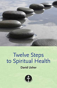 Twelve Steps to Spiritual Health 