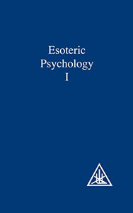 Esoteric Psychology: Vol I 