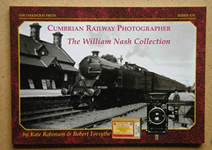 Cumbrian Railway Photographer, William Nash 