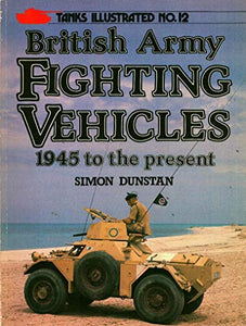 British Army Fighting Vehicles, 1945 to the Present 