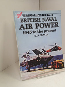 British Naval Air Power 1945 to the Present 