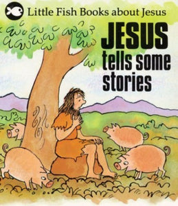 Jesus Tells Some Stories 