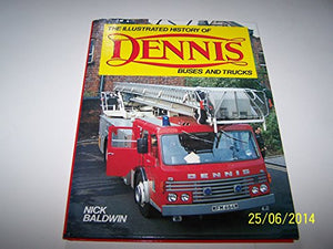 The Illustrated History of Dennis Buses and Trucks 