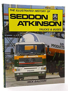 The Illustrated History of Seddon Atkinson Trucks and Buses 