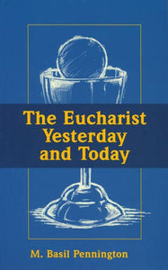 The Eucharist Yesterday and Today 