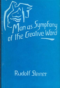 Man as Symphony of the Creative Word 