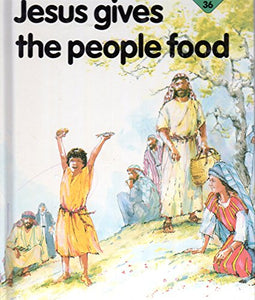 Jesus Gives the People Food 