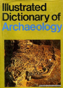 Illustrated Dictionary of Archaeology 