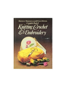 The Complete Book of Knitting Crochet & Embroidery 