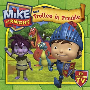 Mike the Knight and Trollee in Trouble 