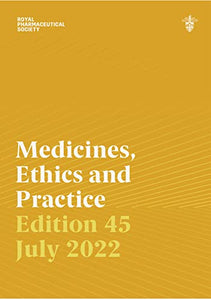 Medicines, Ethics and Practice 45 