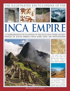 The Illustrated Encyclopedia of the Inca Empire 