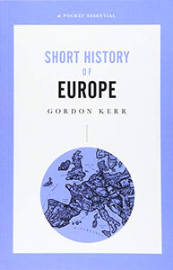 A Pocket Essential Short History of Europe 