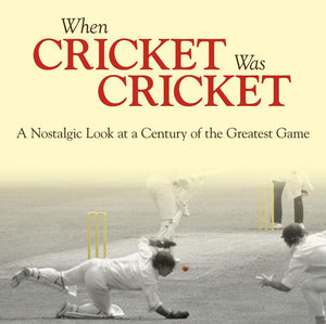 When Cricket Was Cricket 