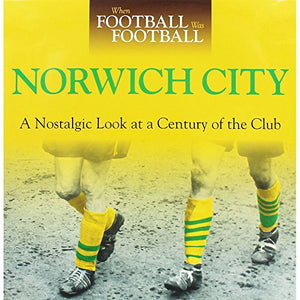 When Football Was Football: Norwich City 