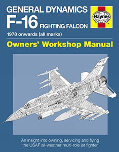 General Dynamics F-16 Fighting Falcon Owners’ Workshop Manual 