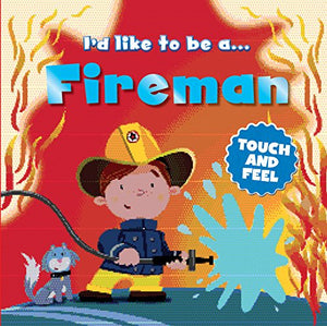 I'd like to Be a Fireman Touch and Feel 