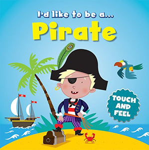 I'd like to Be a Pirate Touch and Feel 