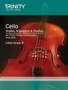 Cello Scales, Arpeggios & Studies Initial–Grade 8 from 2016 