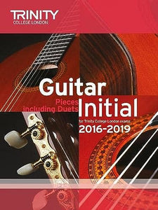 Trinity College London: Guitar Exam Pieces Initial Grade 2016-2019 