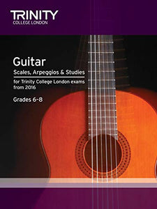 Trinity College London: Guitar & Plectrum Guitar Scales, Arpeggios & Studies Grades 6-8 from 2016 