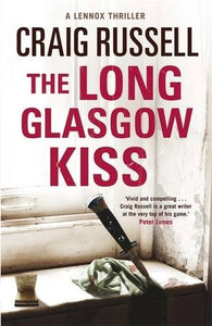 The Long Glasgow Kiss: A Lennox Thriller 