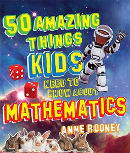 50 Amazing Things Kids Need to Know About Maths 