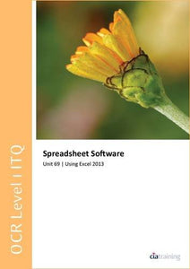 OCR Level 1 ITQ - Unit 69 - Spreadsheet Software Using Microsoft Excel 2013 