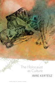 The Holocaust as Culture 