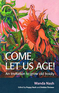 Come Let Us Age! 