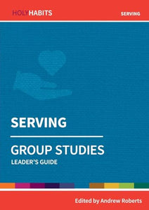 Holy Habits Group Studies: Serving 