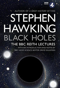 Black Holes: The Reith Lectures 