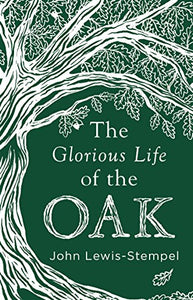 The Glorious Life of the Oak 