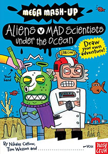 Mega Mash-Up: Aliens v Mad Scientists Under the Ocean 