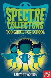 Spectre Collectors: Too Ghoul For School 