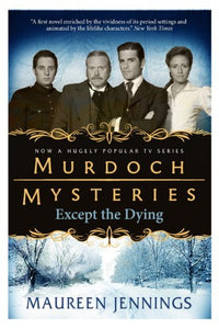 Murdoch Mysteries - Except the Dying 