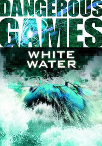 Dangerous Games: White Water 