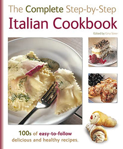 The Complete Step-By-Step Italian Cookbook 