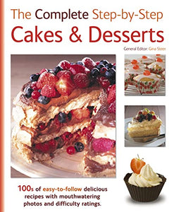 The Complete Step-By-Step Cakes & Desserts 