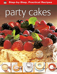 Step-by-Step Practical Recipes: Party Cakes 