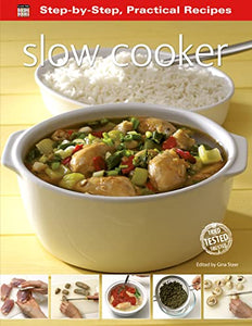 Step-by-Step Practical Recipes: Slow Cooker 