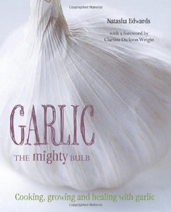 Garlic: The Mighty Bulb 