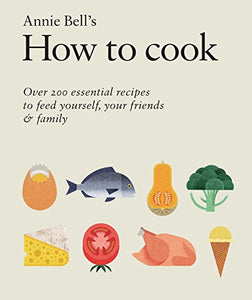 How to Cook: Over 200 essential recipes to feed yourself, your friends & Family 