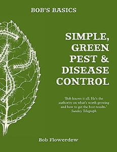 Bob's Basics: Simple & Green Pest & Disease Control 