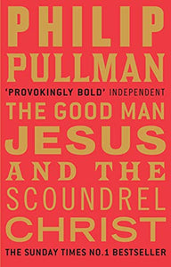 The Good Man Jesus and the Scoundrel Christ 