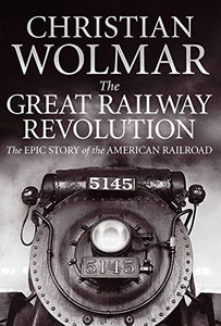 The Great Railway Revolution 