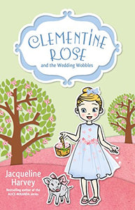 Clementine Rose and the Wedding Wobbles 13 