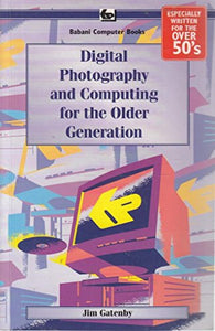 Digital Photography and Computing for the Older Generati 