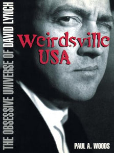 Weirdsville USA: The Obsessive Universe of David Lynch 