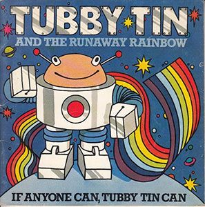 Tubby Tin and the Runaway Rainbow 